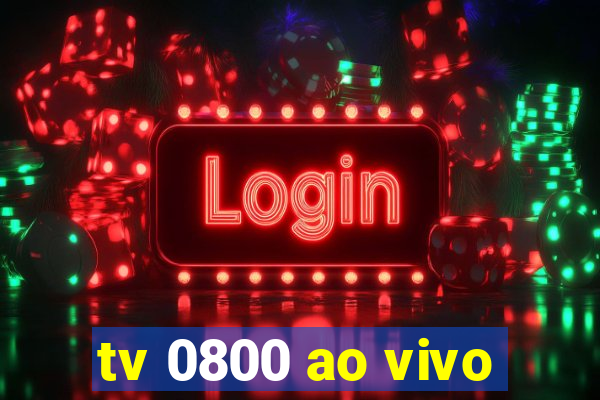 tv 0800 ao vivo